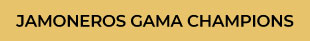 Jamoneros Gama Champions